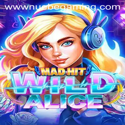 MadHitWildAlice: NUEBE Gaming's Latest Adventure